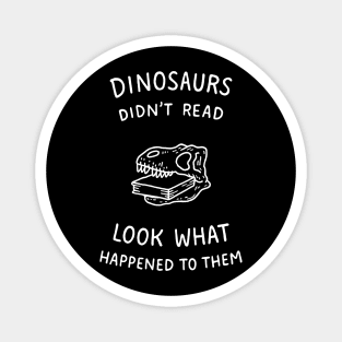 Dinosaurs Didn't Read Bookish Humor Magnet